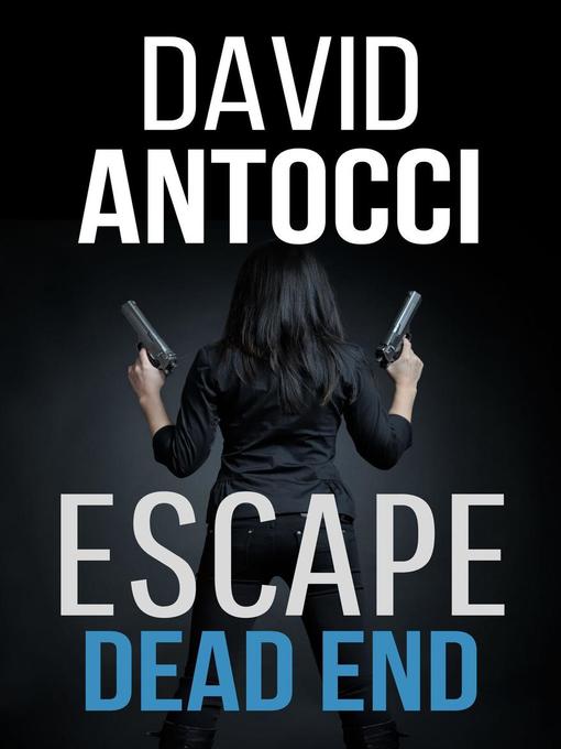 Title details for Escape, Dead End by David J Antocci - Available
